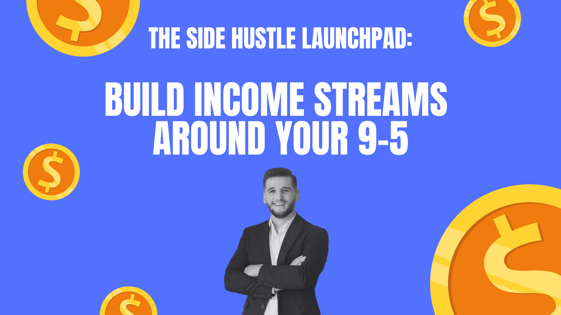 The Side Hustle Launchpad: Build Income Streams Around Your 9-5