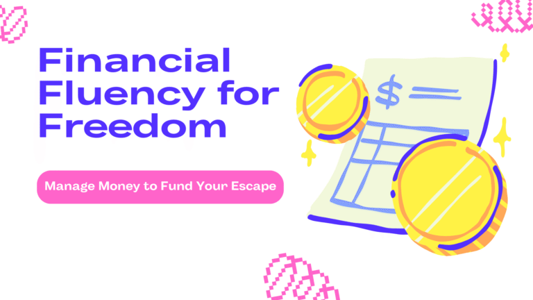 Financial Fluency for Freedom: Manage Money to Fund Your Escape