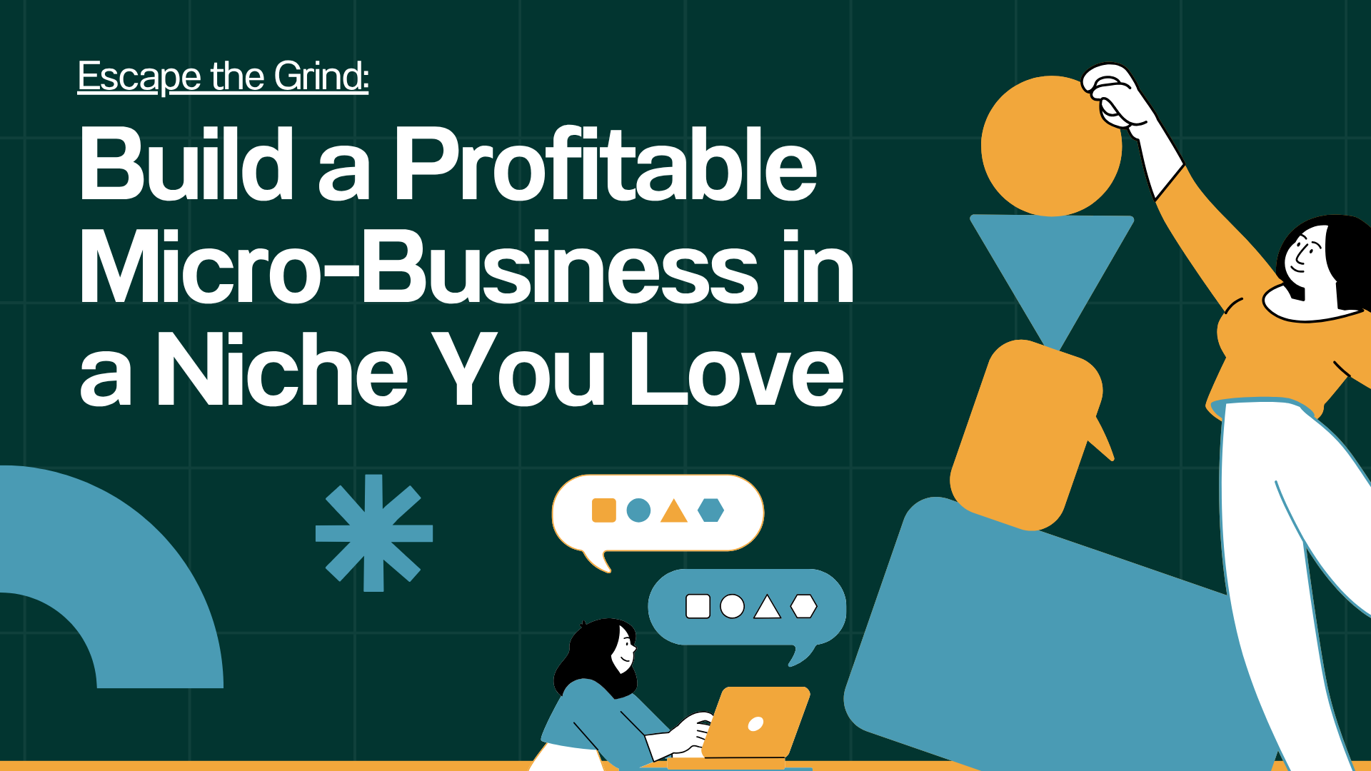 Escape the Grind: Build a Profitable Micro-Business in a Niche You Love