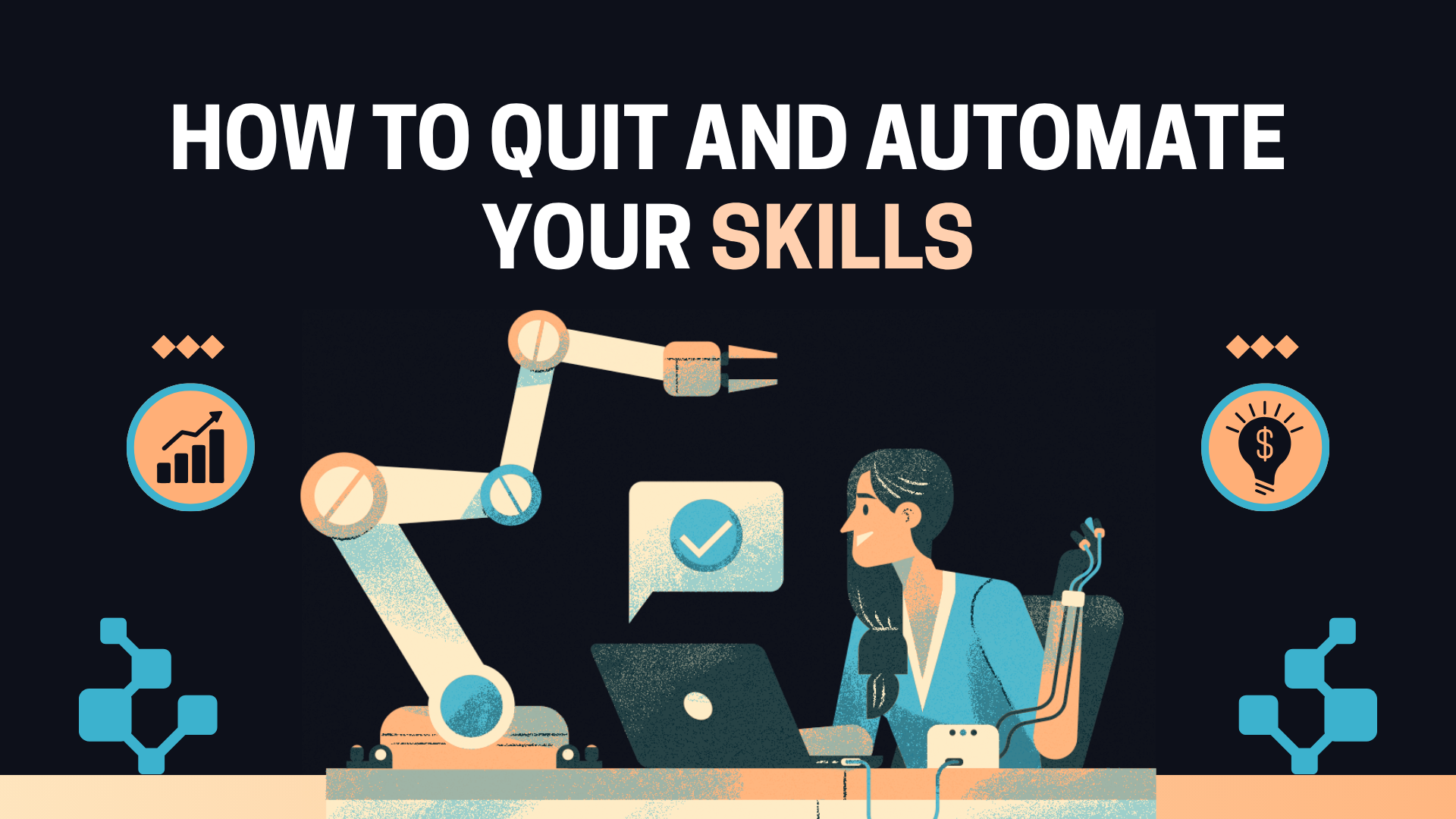 How to Quit & Automate Your Skills