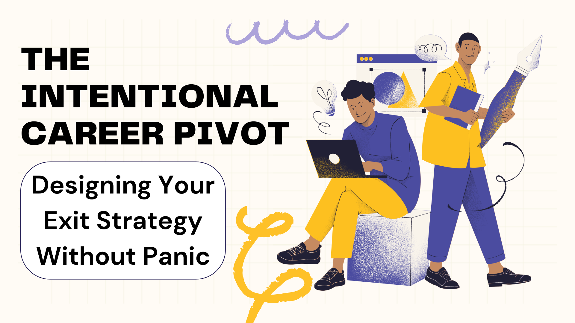 The Intentional Career Pivot: Designing Your Exit Strategy Without Panic