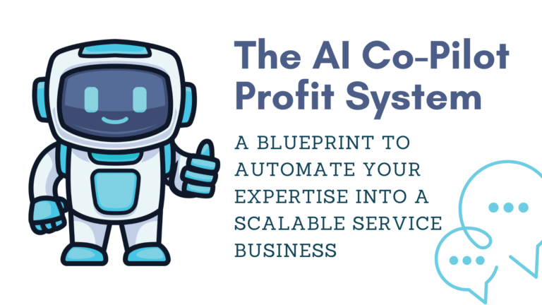 The AI Co-Pilot Profit System: A Blueprint to Automate Your Expertise into a Scalable Service Business