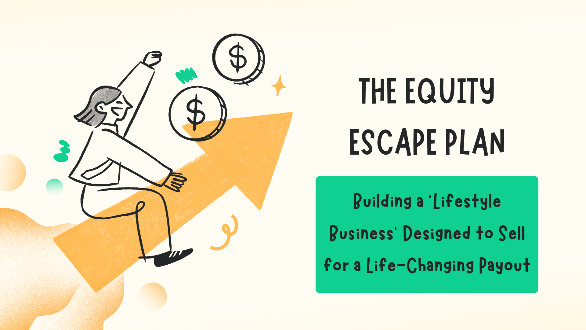 The Equity Escape Plan: Building a ‘Lifestyle Business’ Designed to Sell for a Life-Changing Payout